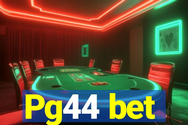 Pg44 bet