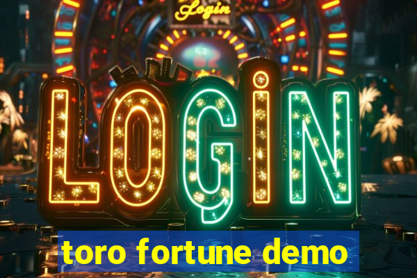 toro fortune demo