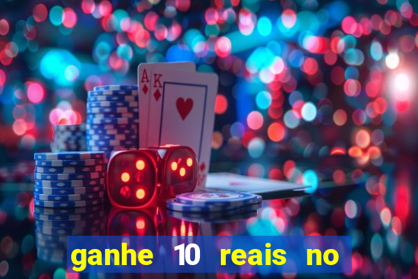 ganhe 10 reais no cadastro bet