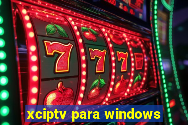 xciptv para windows