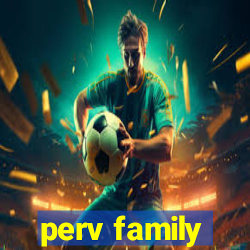 perv family