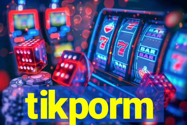 tikporm