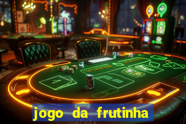 jogo da frutinha que paga dinheiro