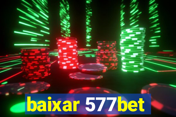 baixar 577bet