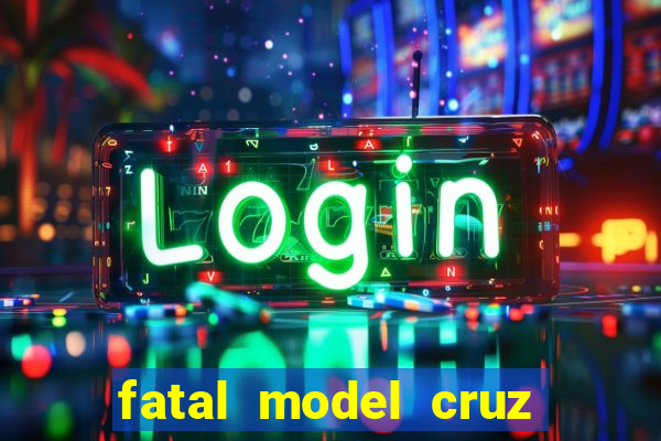 fatal model cruz das almas