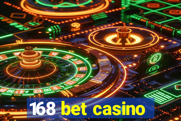 168 bet casino