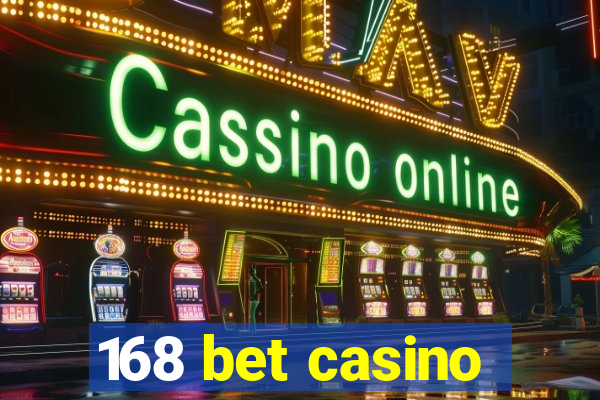 168 bet casino