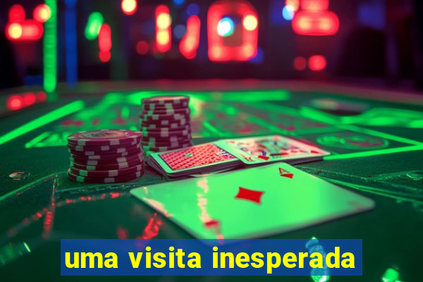 uma visita inesperada