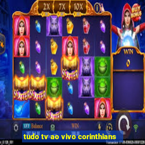tudo tv ao vivo corinthians