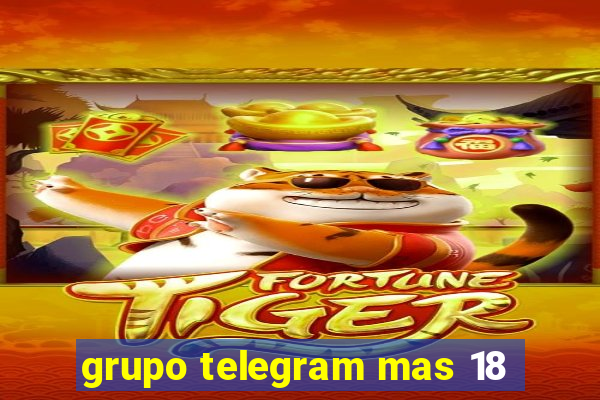 grupo telegram mas 18