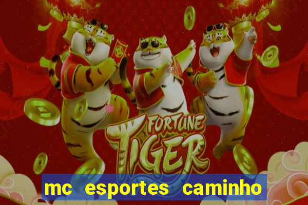 mc esportes caminho da sorte