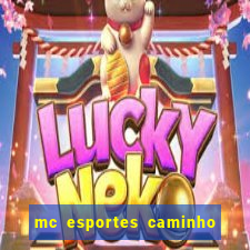 mc esportes caminho da sorte