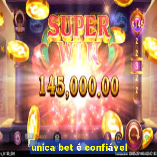unica bet é confiável
