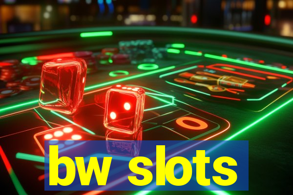 bw slots