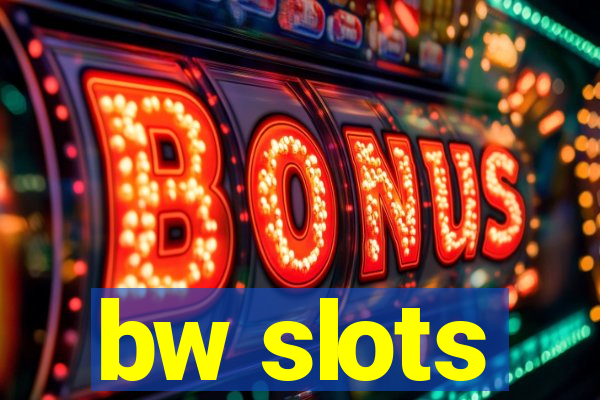 bw slots
