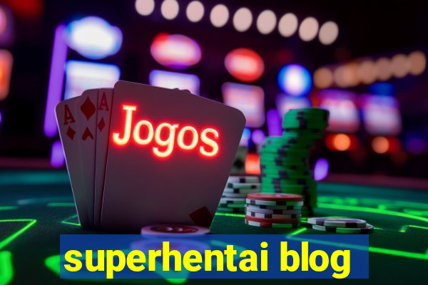 superhentai blog