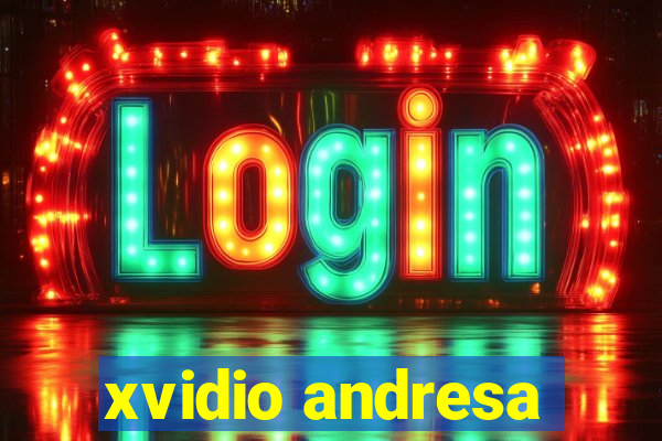 xvidio andresa