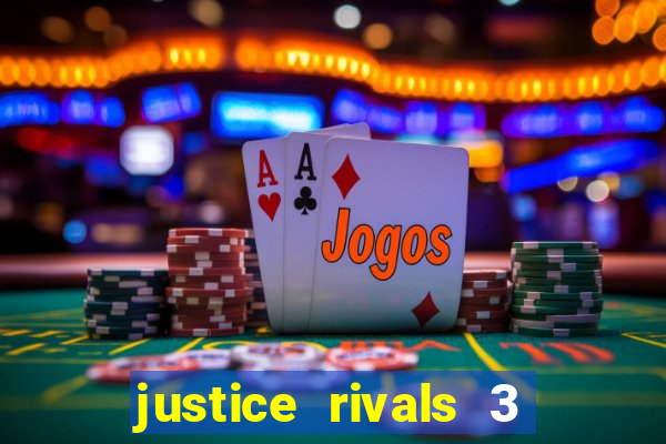 justice rivals 3 dinheiro infinito