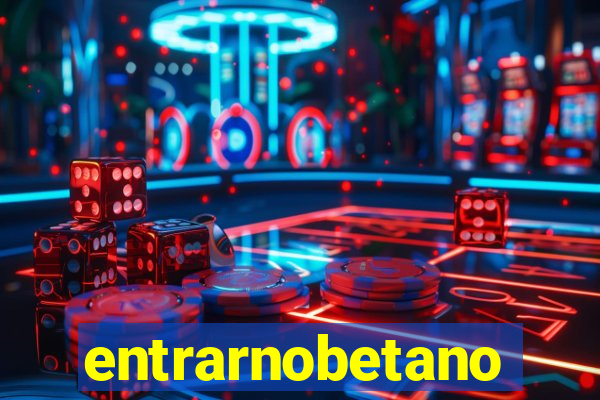 entrarnobetano