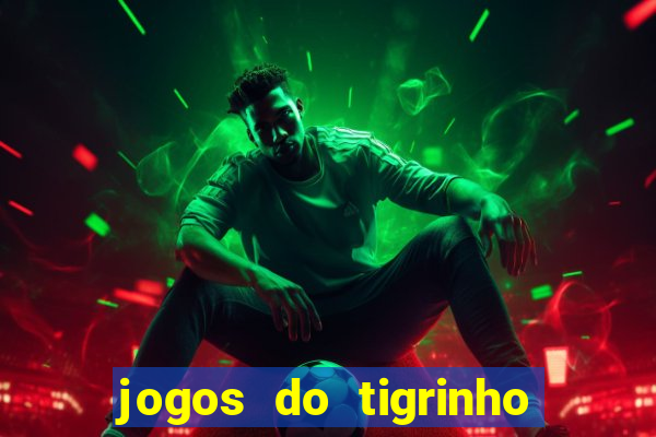 jogos do tigrinho que da bonus no cadastro