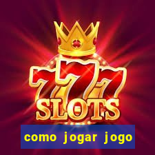como jogar jogo sem abaixar