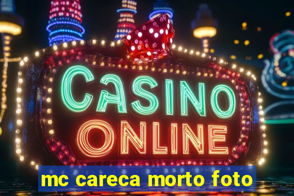 mc careca morto foto