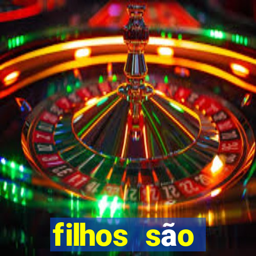 filhos são herança do senhor mensagem