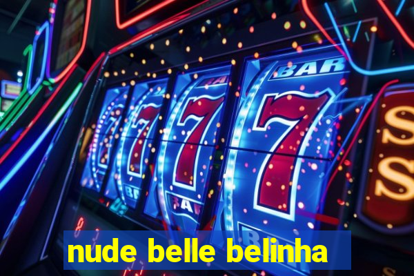 nude belle belinha