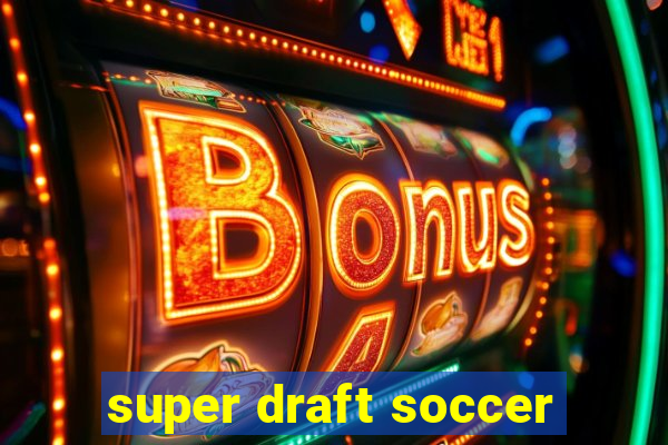 super draft soccer