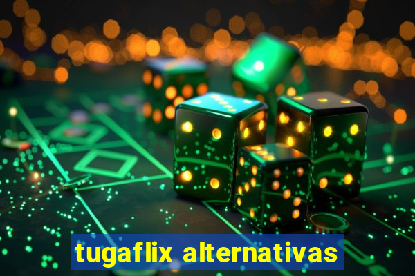 tugaflix alternativas