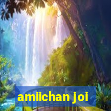 amiichan joi