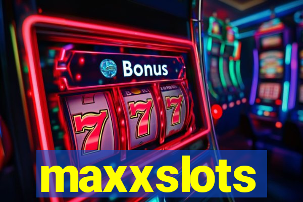 maxxslots