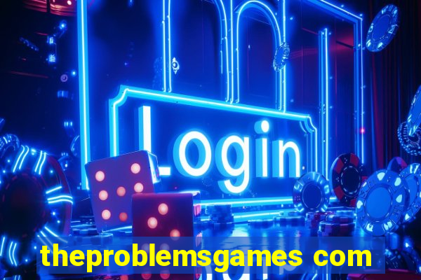 theproblemsgames com