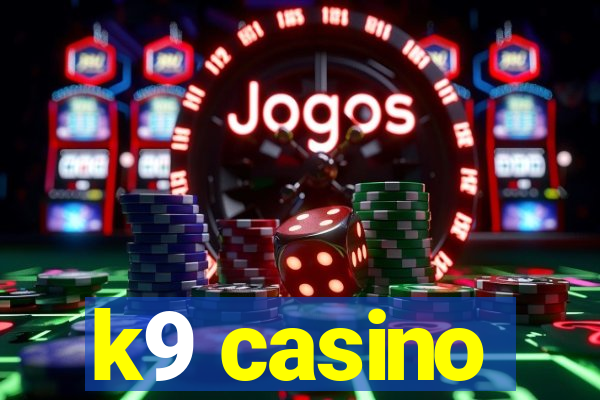 k9 casino
