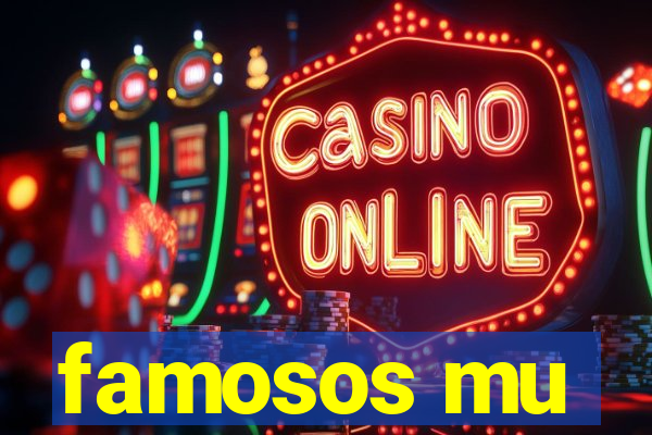 famosos mu