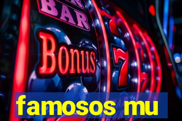 famosos mu