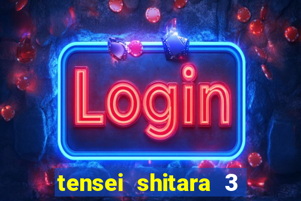 tensei shitara 3 temporada dublado