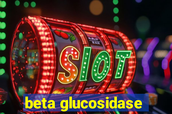 beta glucosidase
