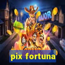 pix fortuna