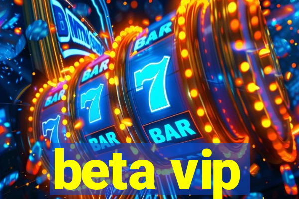 beta vip