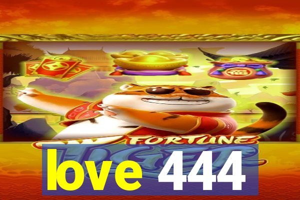 love 444