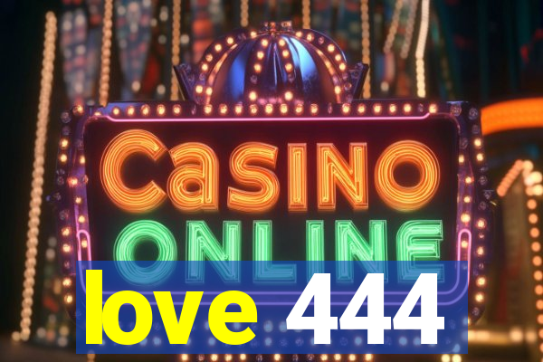 love 444
