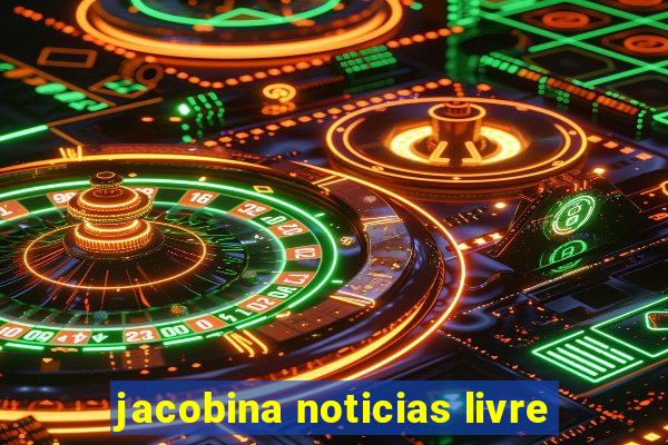 jacobina noticias livre