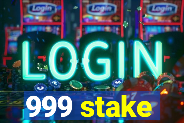 999 stake