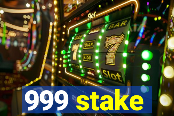 999 stake