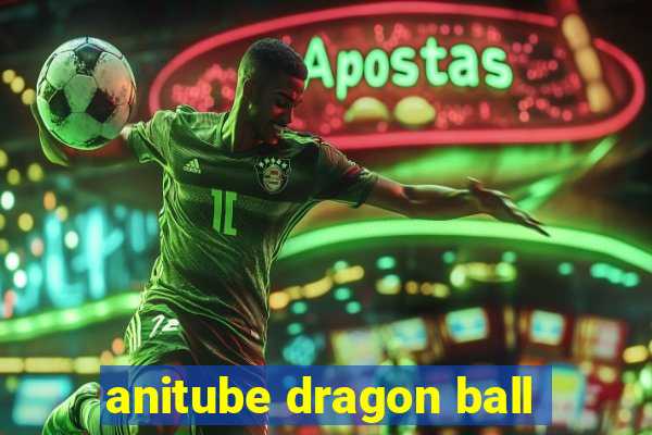 anitube dragon ball