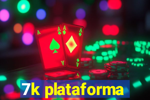 7k plataforma