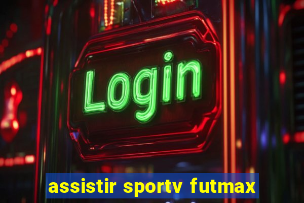 assistir sportv futmax