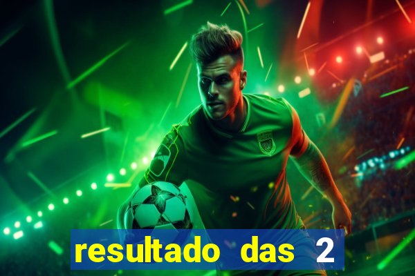 resultado das 2 horas da tarde