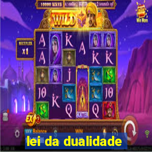 lei da dualidade